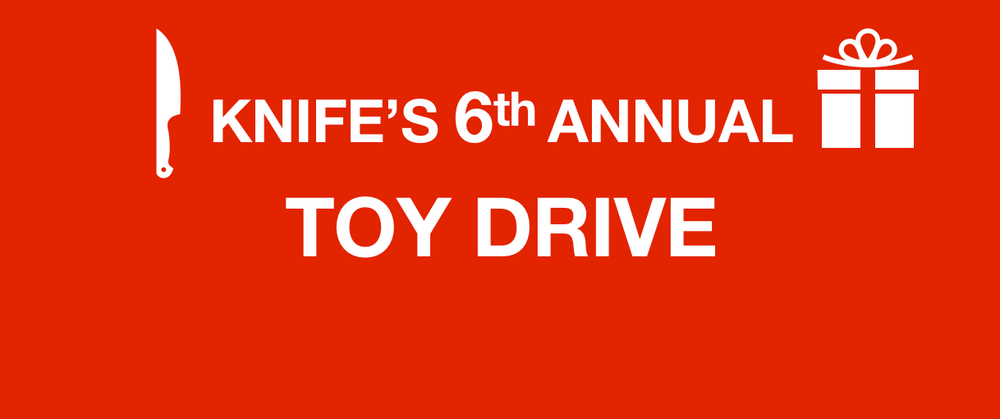 KNIFE'S 6th Annual Toy Drive